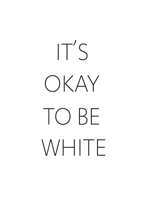 It's ok to be white